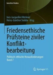 Friedensethische Prüfsteine ziviler Konfliktbearbeitung - Politisch-ethische Herausforderungen • Band 7