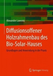 Diffusionsoffener Holzrahmenbau des Bio-Solar-Hauses - Grundlagen und Anwendung in der Praxis