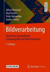 Bildverarbeitung : Band II des Standardwerks Computergrafik und Bildverarbeitung