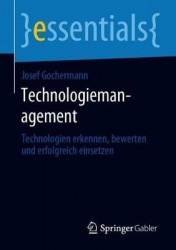 Technologiemanagement - Technologien erkennen, bewerten und erfolgreich einsetzen