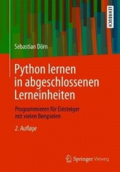 Python lernen in abgeschlossenen Lerneinheiten : Programmieren für Einsteiger mit vielen Beispielen