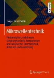Mikrowellentechnik : Feldsimulation, nichtlineare Schaltungstechnik, Komponenten und Subsysteme, Plasmatechnik, Antennen und Aus
