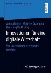 Innovationen für eine digitale Wirtschaft : Wie Unternehmen den Wandel meistern