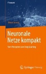 Neuronale Netze kompakt - Vom Perceptron zum Deep Learning
