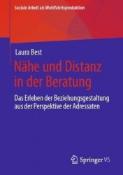 Nähe und Distanz in der Beratung - Das Erleben der Beziehungsgestaltung aus der Perspektive der Adressaten