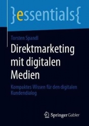 Direktmarketing mit digitalen Medien - Kompaktes Wissen für den digitalen Kundendialog