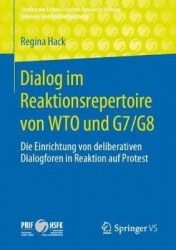 Dialog im Reaktionsrepertoire von WTO und G7/G8 : Die Einrichtung von deliberativen Dialogforen in Reaktion auf Protest