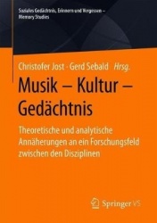 Musik – Kultur – Gedächtnis : Theoretische und analytische Annäherungen an ein Forschungsfeld zwischen den Disziplinen