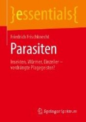 Parasiten : Insekten, Würmer, Einzeller – verdrängte Plagegeister?
