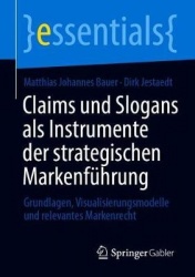 Claims und Slogans als Instrumente der strategischen Markenführung : Grundlagen, Visualisierungsmodelle und relevantes Markenrec