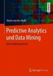 Predictive Analytics und Data Mining - Eine Einführung mit R