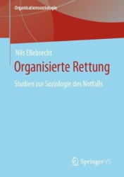 Organisierte Rettung - Studien zur Soziologie des Notfalls