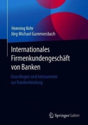 Internationales Firmenkundengeschäft von Banken : Grundlagen und Instrumente zur Kundenbindung