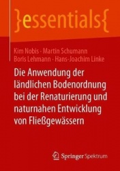 Die Anwendung der ländlichen Bodenordnung bei der Renaturierung und naturnahen Entwicklung von Fließgewässern