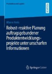 Robust-reaktive Planung auftragsgebundener Produktentwicklungsprojekte unter unscharfen Informationen