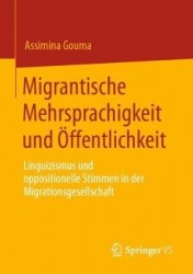 Migrantische Mehrsprachigkeit und Öffentlichkeit : Linguizismus und oppositionelle Stimmen in der Migrationsgesellschaft