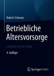 Betriebliche Altersvorsorge : Leitfaden für die Praxis