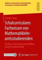 Schulcurriculares Fachwissen von Mathematiklehramtsstudierenden : Struktur, Entwicklung und Einfluss auf den Studienerfolg