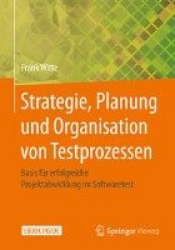 Strategie, Planung und Organisation von Testprozessen : Basis für erfolgreiche Projektabwicklung im Softwaretest