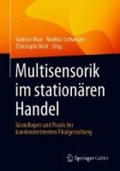 Multisensorik im stationären Handel : Grundlagen und Praxis der kundenzentrierten Filialgestaltung