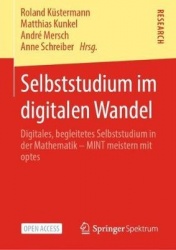 Selbststudium im digitalen Wandel : Digitales, begleitetes Selbststudium in der Mathematik – MINT meistern mit optes
