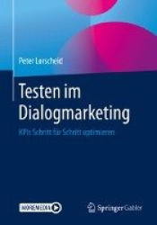 Testen im Dialogmarketing : KPIs Schritt für Schritt optimieren