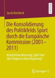 Die Konsolidierung des Politikfelds Sport durch die Europäische Kommission (2001-2011) - Konstitutionalisierung, Spill-Over oder