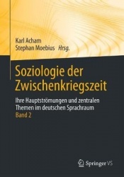 Soziologie der Zwischenkriegszeit. Ihre Hauptströmungen und zentralen Themen im deutschen Sprachraum : Band 2