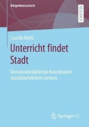 Unterricht findet Stadt : Demokratiebildende Koordinaten sozialräumlichen Lernens