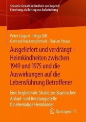 Ausgeliefert und verdrängt – Heimkindheiten zwischen 1949 und 1975 und die Auswirkungen auf die Lebensführung