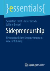 Sidepreneurship : Nebenberufliches Unternehmertum – eine Einführung