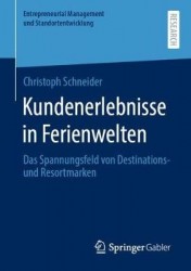 Kundenerlebnisse in Ferienwelten : Das Spannungsfeld von Destinations- und Resortmarke