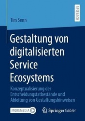 Gestaltung von digitalisierten Service Ecosystems - Konzeptualisierung der Entscheidungstatbestände und Ableitung von Gestaltung