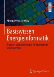 Basiswissen Energieinformatik : Ein Lehr- und Arbeitsbuch für Studierende und Anwender