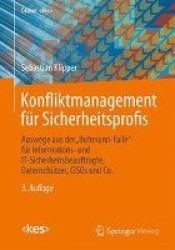 Konfliktmanagement für Sicherheitsprofis : Auswege aus der „Buhmann-Falle“ für Informations- und