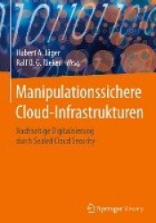 Manipulationssichere Cloud-Infrastrukturen : Nachhaltige Digitalisierung durch Sealed Cloud Security