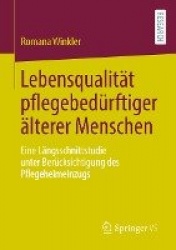 Lebensqualität pflegebedürftiger älterer Menschen : Eine Längsschnittstudie unter Berücksichtigung des Pflegeheimeinzugs
