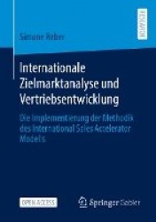 Internationale Zielmarktanalyse und Vertriebsentwicklung : Die Implementierung der Methodik des International Sales