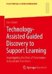 Technology-Assisted Guided Discovery to Support Learning - Investigating the Role of Parameters in Quadratic Functions