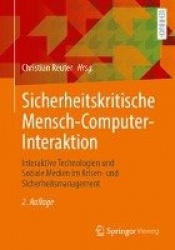 Sicherheitskritische Mensch-Computer-Interaktion - Interaktive Technologien und Soziale Medien im Krisen- und Sicherheitsmanagem