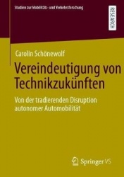 Vereindeutigung von Technikzukünften : Von der tradierenden Disruption autonomer Automobilität
