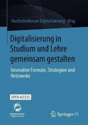 Digitalisierung in Studium und Lehre gemeinsam gestalten - Innovative Formate, Strategien und Netzwerke
