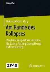 Am Rande des Kollapses : Stand und Perspektiven nuklearer Abrüstung, Rüstungskontrolle und Nichtverbreitung