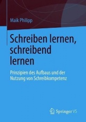 Schreiben lernen, schreibend lernen - Prinzipien des Aufbaus und der Nutzung von Schreibkompetenz
