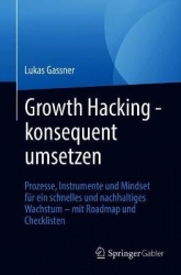 Growth Hacking – konsequent umsetzen - Prozesse, Instrumente und Mindset für ein schnelles und nachhaltiges Wachstum – mit Roadm