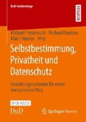 Selbstbestimmung, Privatheit und Datenschutz : Gestaltungsoptionen für einen europäischen Weg