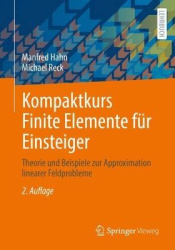 Kompaktkurs Finite Elemente für Einsteiger - Theorie und Beispiele zur Approximation linearer Feldprobleme