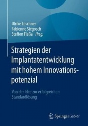 Strategien der Implantatentwicklung mit hohem Innovationspotenzial - Von der Idee zur erfolgreichen Standardlösung