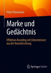 Marke und Gedächtnis : Effektives Branding mit Erkenntnissen aus der Neuroforschung