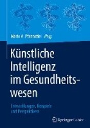 Künstliche Intelligenz im Gesundheitswesen : Entwicklungen, Beispiele und Perspektiven
